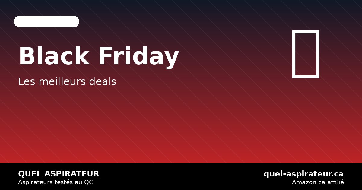 Black Friday 2026: meilleurs aspirateurs sur Amazon.ca — quel-aspirateur