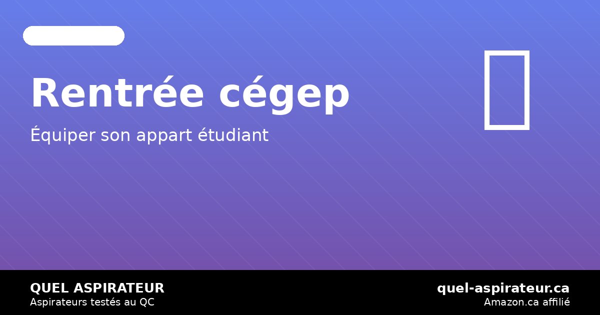 Rentrée cégep 2026: mini-aspirateur pour appart étudiant — quel-aspirateur
